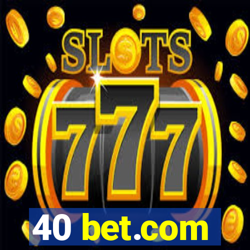 40 bet.com